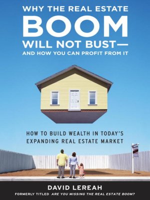 cover image of Why the Real Estate Boom Will Not Bust--And How You Can Profit from It